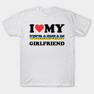 I Love My Ukrainian Girlfriend T-Shirt